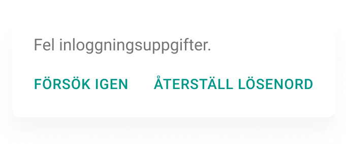 Ett felmeddelande med texten "Fel inloggningsuppgifter. Säker på att det blev rätt?" och knappar "Försök igen" respektive "Återställ lösenord".