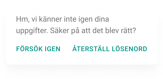 Ett felmeddelande med texten "Hm, vi känner inte igen dina uppgifter. Säker på att det blev rätt?" och knappar "Försök igen" respektive "Återställ lösenord".